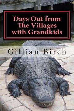 portada Days Out from The Villages with Grandkids: Attractions and activities in Central Florida that can be shared by young and old (en Inglés)