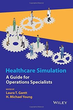 portada Healthcare Simulation: A Guide for Operations Specialists (Wiley Series in Modeling and Simulation) (en Inglés)