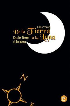 portada De la Tierra a la luna/De la Terre à la lune: edición bilingüe/édition bilingue