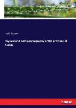 portada Physical and political geography of the province of Assam