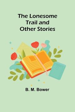 portada The Lonesome Trail and Other Stories (en Inglés)