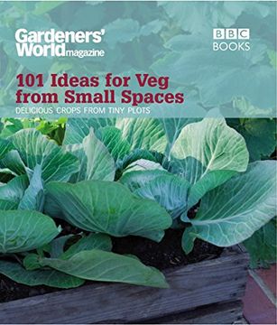 portada Gardeners' World: 101 Ideas for Veg from Small Spaces (en Inglés)