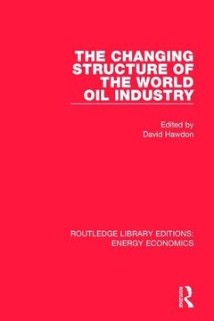 portada The Changing Structure of the World Oil Industry (in English)
