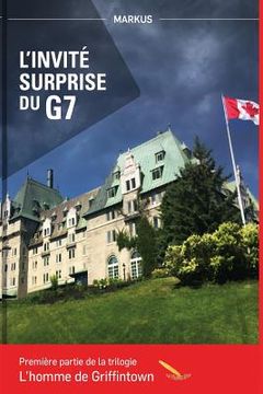 portada L?invité surprise du G7: L'homme de Griffintown (in French)