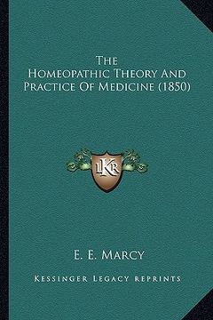portada the homeopathic theory and practice of medicine (1850) the homeopathic theory and practice of medicine (1850) (in English)