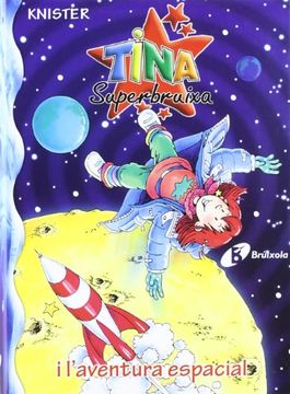 portada Tina Superbruixa i l ' aventura espacial (Català - Brúixola - Tina Superbruixa) (en Catalá)