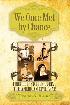portada We Once Met by Chance: Four Life Stories During the American Civil War (en Inglés)