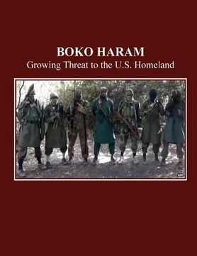portada Boko Haram: Growing Threat to U.S. Homeland (en Inglés)