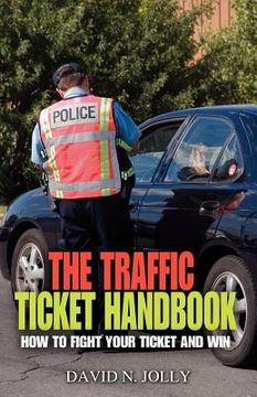 portada the traffic ticket handbook: how to fight your ticket and win (en Inglés)