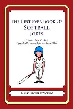 portada The Best Ever Book of Softball Jokes: Lots and Lots of Jokes Specially Repurposed for You-Know-Who (en Inglés)