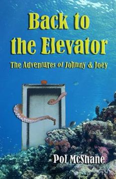portada Back to the Elevator: The Adventures of Johnny and Joey (en Inglés)