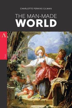 portada The Man-Made World: or, Our Androcentric Culture (in English)