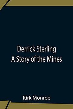 portada Derrick Sterling a Story of the Mines (en Inglés)