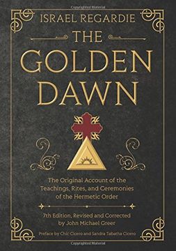 portada The Golden Dawn: The Original Account of the Teachings, Rites, and Ceremonies of the Hermetic Order (en Inglés)
