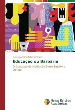 portada Educação ou Barbárie: O Contexto da Mediação Entre Sujeito e Objeto (Portuguese Edition)