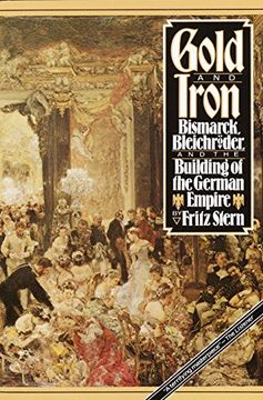 portada Gold and Iron: Bismark, Bleichroder, and the Building of the German Empire 