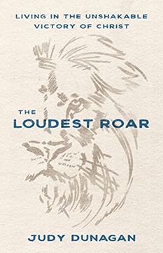 portada The Loudest Roar: Living in the Unshakable Victory of Christ (en Inglés)