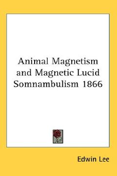 portada animal magnetism and magnetic lucid somnambulism 1866 (in English)