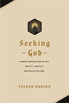 portada Seeking God: Finding Another Kind of Life With st. Ignatius and Dallas Willard (en Inglés)