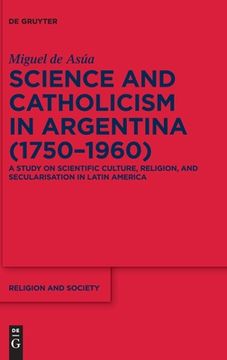 portada Science and Catholicism in Argentina (1750-1960) (in English)