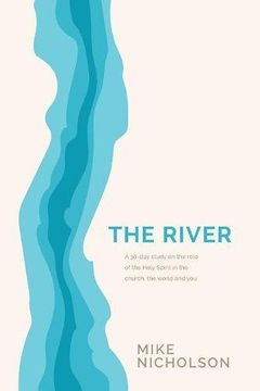 portada The River: A 30-Day Study on the Role of the Holy Spirit in the World, the Church and You
