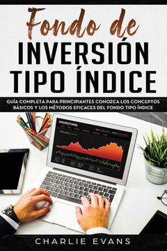 portada Fondo de inversión tipo índice: Guía completa para principiantes Conozca los conceptos básicos y los métodos eficaces del Fondo tipo índice(Libro En E