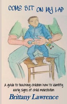 portada Come Sit on My Lap: A guide to teaching children how to identify early signs of child molestation (en Inglés)
