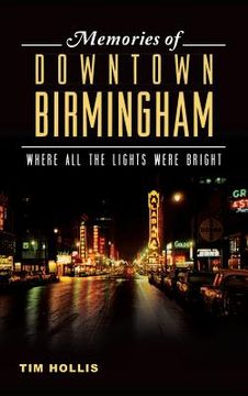 portada Memories of Downtown Birmingham: Where All the Lights Were Bright (in English)