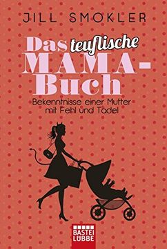portada Das Teuflische Mama-Buch: Bekenntnisse Einer Mutter mit Fehl und Tadel (in German)