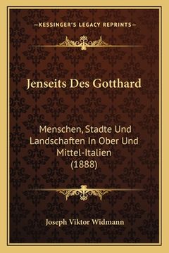 portada Jenseits Des Gotthard: Menschen, Stadte Und Landschaften In Ober Und Mittel-Italien (1888) (en Alemán)