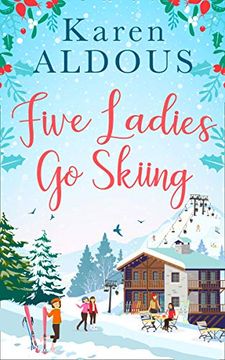 portada Five Ladies go Skiing: A Feel-Good Novel of Frienship and Love (en Inglés)