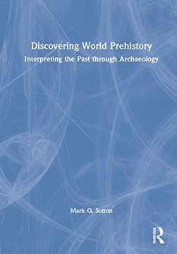 portada Discovering World Prehistory: Interpreting the Past Through Archaeology (en Inglés)