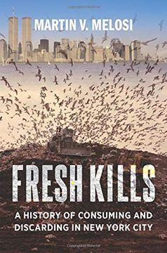 portada Fresh Kills: A History of Consuming and Discarding in new York City (en Inglés)