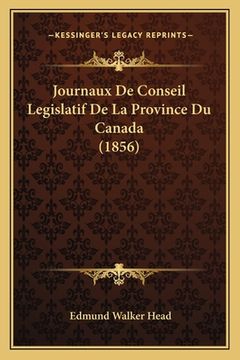 portada Journaux De Conseil Legislatif De La Province Du Canada (1856) (en Francés)