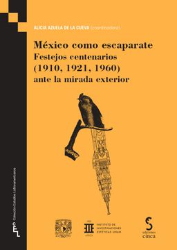 México Como Escaparate: Festejos Centenarios (1910, 1921, 1960) Ante la Mirada Exterior
