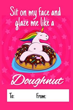 Libro Sit on my Face and Glaze me Like a Doughnut: No Need to buy a Card!  This Bookcard is an Awesome Alternative Over Priced Cards, and it Will  Actual be. Sexy