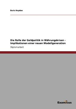 portada Die Rolle der Geldpolitik in Währungskrisen - Implikationen einer neuen Modellgeneration (German Edition)