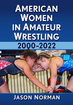 portada American Women in Amateur Wrestling, 2000-2022 (en Inglés)