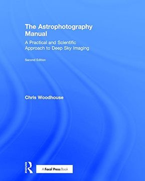 portada The Astrophotography Manual: A Practical and Scientific Approach to Deep Sky Imaging (en Inglés)
