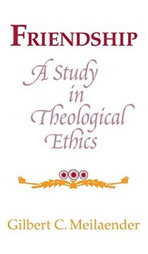 portada Friendship: A Study in Theological Ethics (Revisions: A Series of Books on Ethics) (in English)