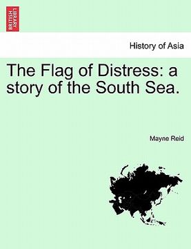 portada the flag of distress: a story of the south sea. (en Inglés)