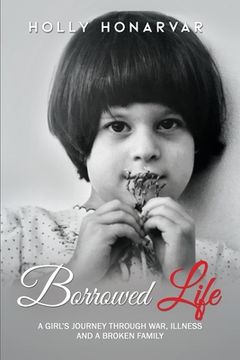 portada Borrowed Life: A Girl's Journey through War, Illness, and a Broken Family (in English)