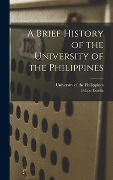 portada A Brief History of the University of the Philippines (en Inglés)