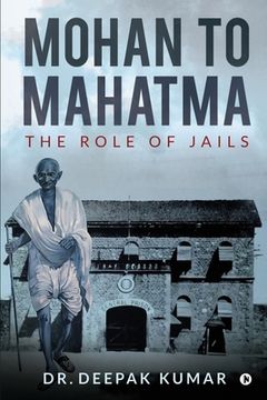 portada Mohan to Mahatma: The Role of Jails (en Inglés)