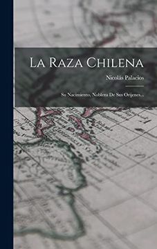 portada La Raza Chilena: Su Nacimiento, Nobleza de sus Orijenes.