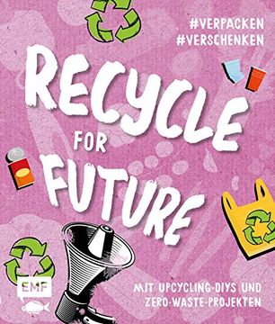 portada Recycle for Future? Nachhaltig Dekorieren und Aufbewahren: Der Easy-Einstieg! Mit Upcycling-Diys und Zero-Waste-Projekten (en Alemán)