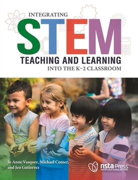 portada Integrating Stem Teaching and Learning Into the K-2 Classroom (en Inglés)