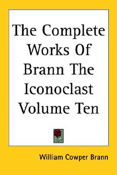 portada the complete works of brann the iconoclast volume ten (en Inglés)
