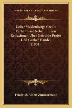 portada Ueber Meklenburgs Credit Verhaltnisse Nebst Einigen Reflexionen Uber Getraide Preise Und Guther Handel (1804) (en Alemán)