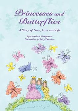 portada Princesses and Butterflies: A Story of Love, Loss and Life (en Inglés)